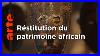 Restituer-L-Afrique-En-Qu-Te-De-Ses-Chefs-D-Uvre-Arte-01-br